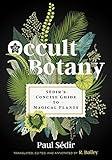 Occult Botany: Sédir's Concise Guide to Magical Plants