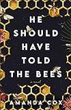 He Should Have Told the Bees: (Women's Contemporary Fiction about Sisters, Family, and Beekeeping)