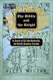 The Riddle and the Knight: In Search of Sir John Mandeville, the World's Greatest Traveler