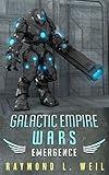 Galactic Empire Wars: Emergence (The Galactic Empire Wars Book 2)