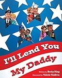 I'll Lend You My Daddy: A Deployment Book for Kids Ages 4-8