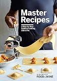 Master Recipes: A Step-By-Step Guide to Cooking Like a Pro