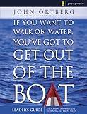 If You Want to Walk on Water, You've Got to Get Out of the Boat - Leaders Guide