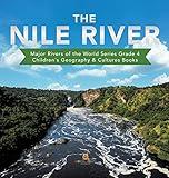 The Nile River Major Rivers of the World Series Grade 4 Children's Geography & Cultures Books