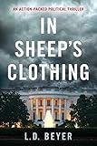 In Sheep's Clothing: An Action-Packed Political Thriller (Matthew Richter Thriller Series Book 1)