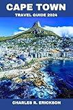 Cape Town Travel Guide 2024: Your Essential Travel Guide for 2024 Adventure