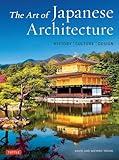 The Art of Japanese Architecture: History / Culture / Design