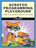 Scratch Programming Playground: Learn to Program by Making Cool Games