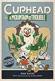 Cuphead in A Mountain of Trouble: A Cuphead Novel