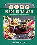 Made in Taiwan: Recipes and Stories from the Island Nation (A Cookbook)