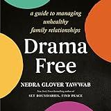 Drama Free: A Guide to Managing Unhealthy Family Relationships