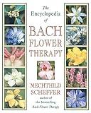 The Encyclopedia of Bach Flower Therapy