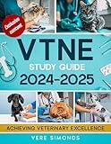 VTNE Study Guide 2024-2025: Achieving Veterinary Excellence | Comprehensive Strategies, Practice Tests, Q&A, Exclusive Content and Insights for the VTNE