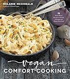 Vegan Comfort Cooking: 75 Plant-Based Recipes to Satisfy Cravings and Warm Your Soul