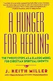 A Hunger for Healing: The Twelve Steps as a Classic Model for Christian Spiritual Growth