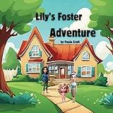 Lily's Foster Adventure: A story about a little girl entering the foster care system.