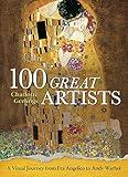 100 Great Artists: A Visual Journey from Fra Angelico to Andy Warhol (Arcturus Science & History Collection)