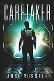 Caretaker: A Sci-Fi Colonization Space Opera (Caretaker Chronicles Book 1)