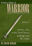 Issues Men Face: Money, Sex, Work, Hard Times, Making Your Life Count (Every Man a Warrior)