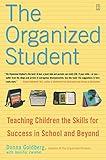 The Organized Student: Teaching Children the Skills for Success in School and Beyond