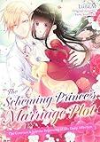 The Scheming Prince’s Marriage Plot: The Contract is Just the Beginning of His Deep Affection (Romance Manga)