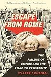 Escape from Rome: The Failure of Empire and the Road to Prosperity (The Princeton Economic History of the Western World)