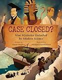 Case Closed?: Nine Mysteries Unlocked by Modern Science