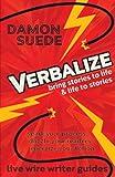 Verbalize: bring stories to life & life to stories (Live Wire Writer Guides)