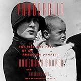 Vanderbilt: The Rise and Fall of an American Dynasty