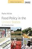 Food Policy in the United States: An Introduction (Earthscan Food and Agriculture)