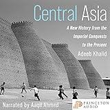 Central Asia: A New History from the Imperial Conquests to the Present