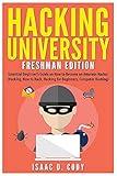 Hacking University: Freshman Edition: Essential Beginner’s Guide on How to Become an Amateur Hacker (Hacking, How to Hack, Hacking for Beginners, Computer Hacking) (Hacking Freedom and Data Driven)