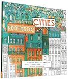 Fantastic Cities: A Coloring Book of Amazing Places Real and Imagined