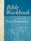 Bible Workbook, Volume 2 -- New Testament