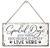 Spoiled Dogs And Their Staff Live Here Sign, Printed Wood Plaque Sign, Hanging Wood Sign Home Decor, Family Signs for Home Decor Gift, Dog Room Decor Sign Gifts, Home Decor Wall Art Sign 12" x 6"