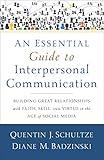 An Essential Guide to Interpersonal Communication: Building Great Relationships with Faith, Skill, and Virtue in the Age of Social Media