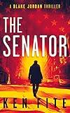 The Senator: A Blake Jordan Thriller (The Blake Jordan Series Book 1)