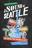 The Sound of Seattle: 101 Songs that Shaped a City