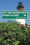 Rhode Island Off the Beaten Path®: A Guide To Unique Places (Off the Beaten Path Series)