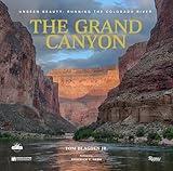 The Grand Canyon: Unseen Beauty: Running the Colorado River