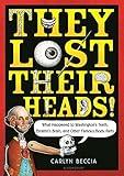 They Lost Their Heads!: What Happened to Washington's Teeth, Einstein's Brain, and Other Famous Body Parts