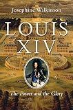 Louis XIV: The Power and the Glory