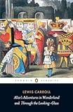 Alice's Adventures in Wonderland and Through the Looking-Glass (Penguin Classics)