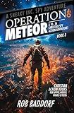 Operation Meteor: A 10 - 16 Christian Spy Action-Adventure!: Christian Action Books for Upper Middle Grade & Teens (A Sneaky Inc. Spy Adventure Book 3)