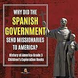 Why Did the Spanish Government Send Missionaries to America? History of America Grade 3 Children's Exploration Books