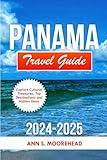 Panama Travel Guide 2024/2025: Explore Cultural Treasures, Top Destinations and Hidden Gems (Vacation Bliss)