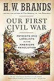 Our First Civil War: Patriots and Loyalists in the American Revolution