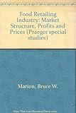 The Food retailing industry: Market structure, profits, and prices