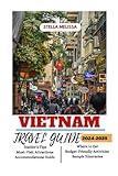 VIETNAM TRAVEL GUIDE 2024-2025 (ULTIMATE BUDGET-FRIENDLY TRAVEL COMPANION)