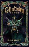 Glintborn Fools: Magic falls and danger rises in this brand new YA fantasy adventure!